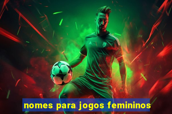 nomes para jogos femininos